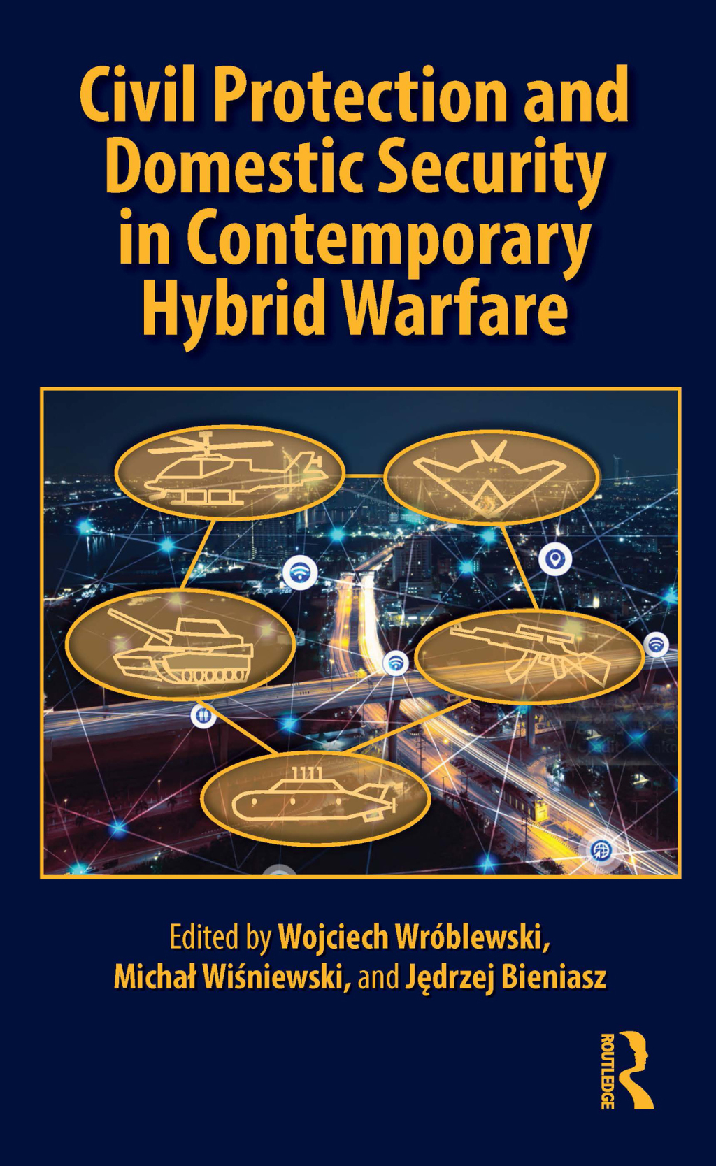 Civil Protection and Domestic Security in Contemporary Hybrid Warfare 1st Edition