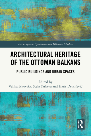 Cover image: Architectural Heritage of the Ottoman Balkans 1st edition 9781032744780