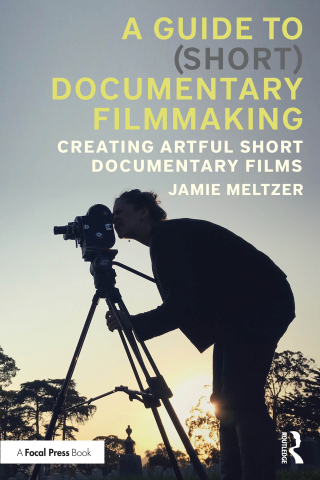Cover image: A Guide to (Short) Documentary Filmmaking 1st edition 9781032608860