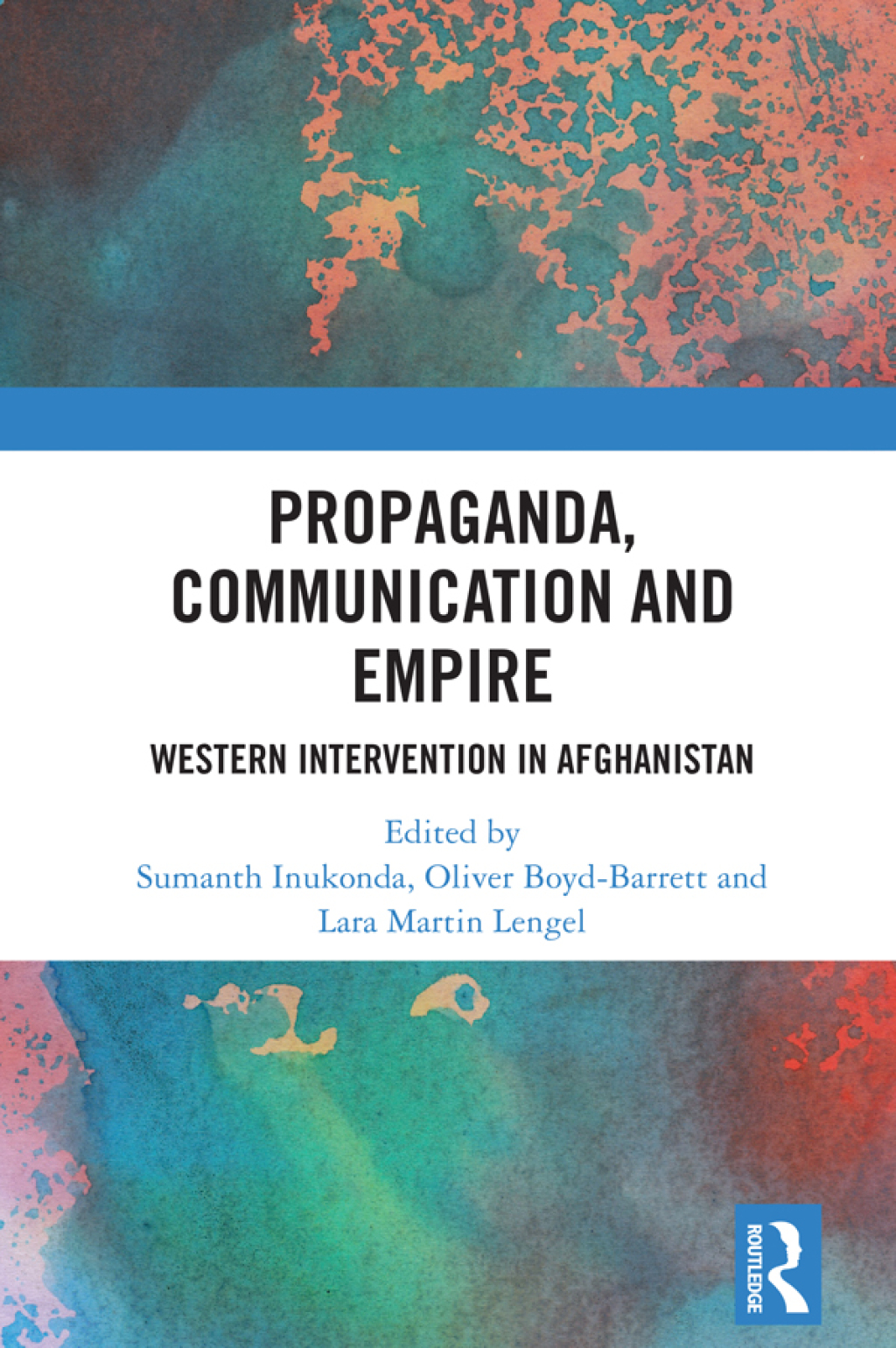 Propaganda, Communication and Empire Western Intervention in Afghanistan 1st Edition