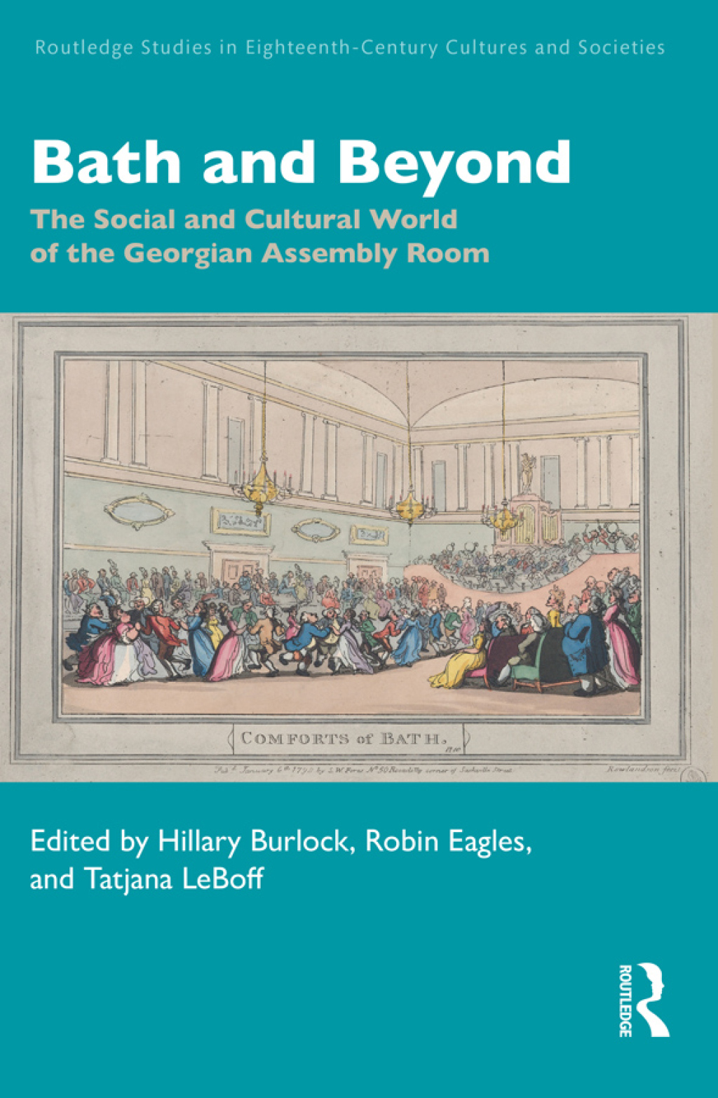 Bath and Beyond The Social and Cultural World of the Georgian Assembly Room 1st Edition