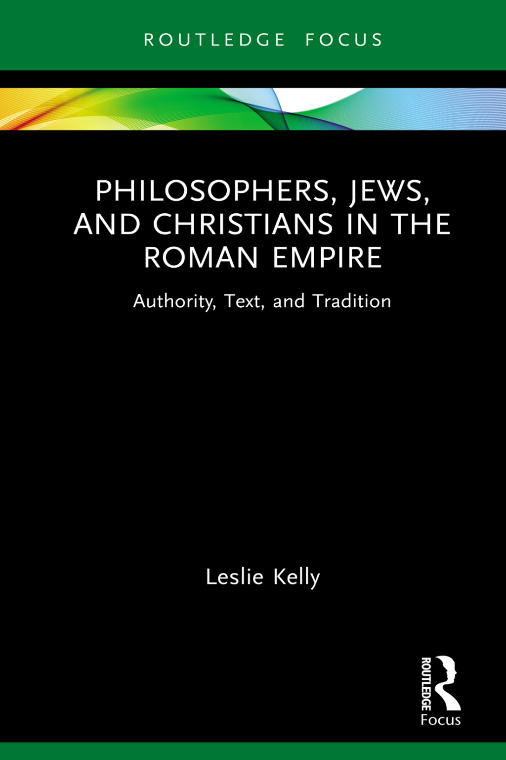 Philosophers, Jews, and Christians in the Roman Empire Authority, Text, and Tradition 1st Edition