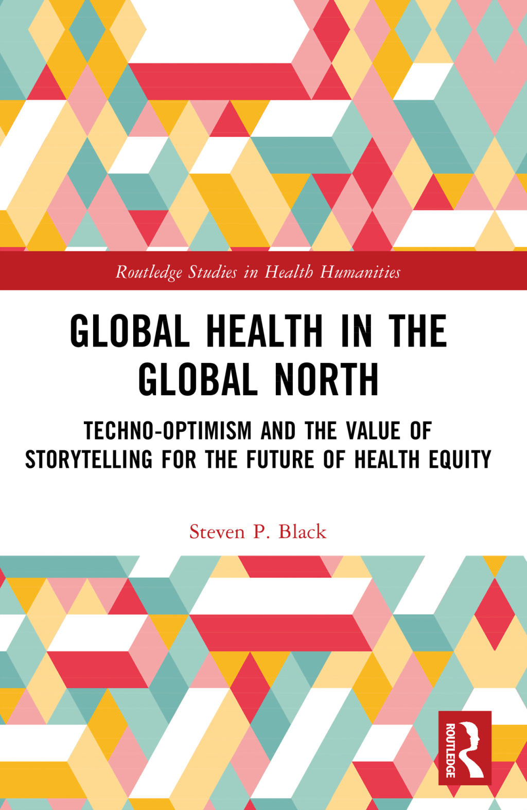 Global Health in the Global North Techno-Optimism and the Value of Storytelling for the Future of Health Equity 1st Edition