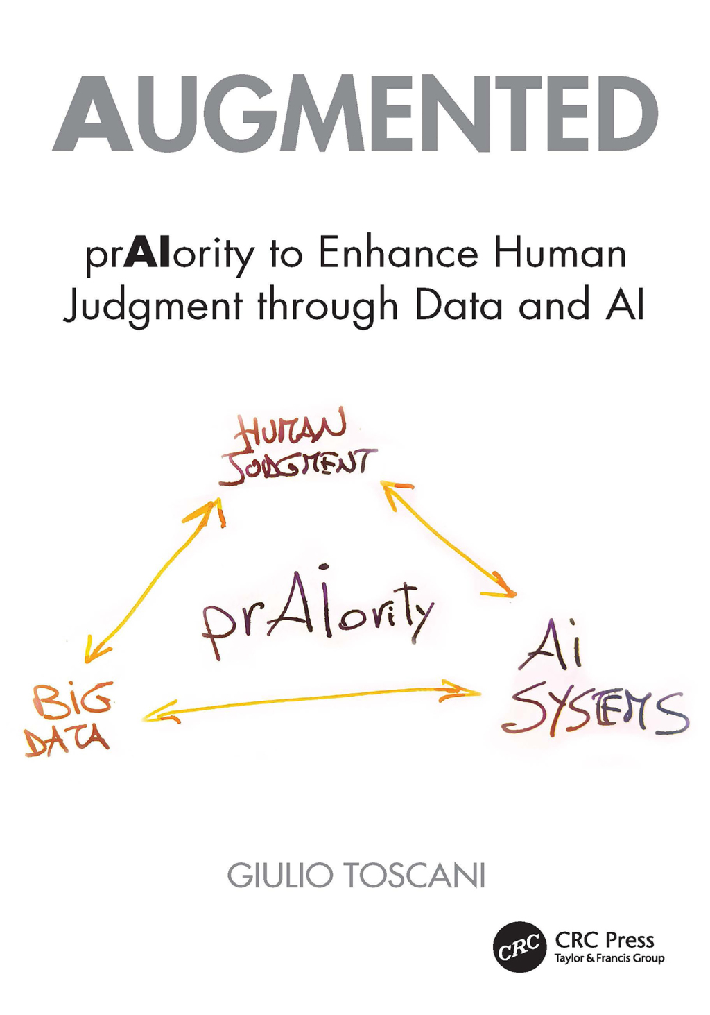 Augmented prAIority to Enhance Human Judgment through Data and AI 1st Edition