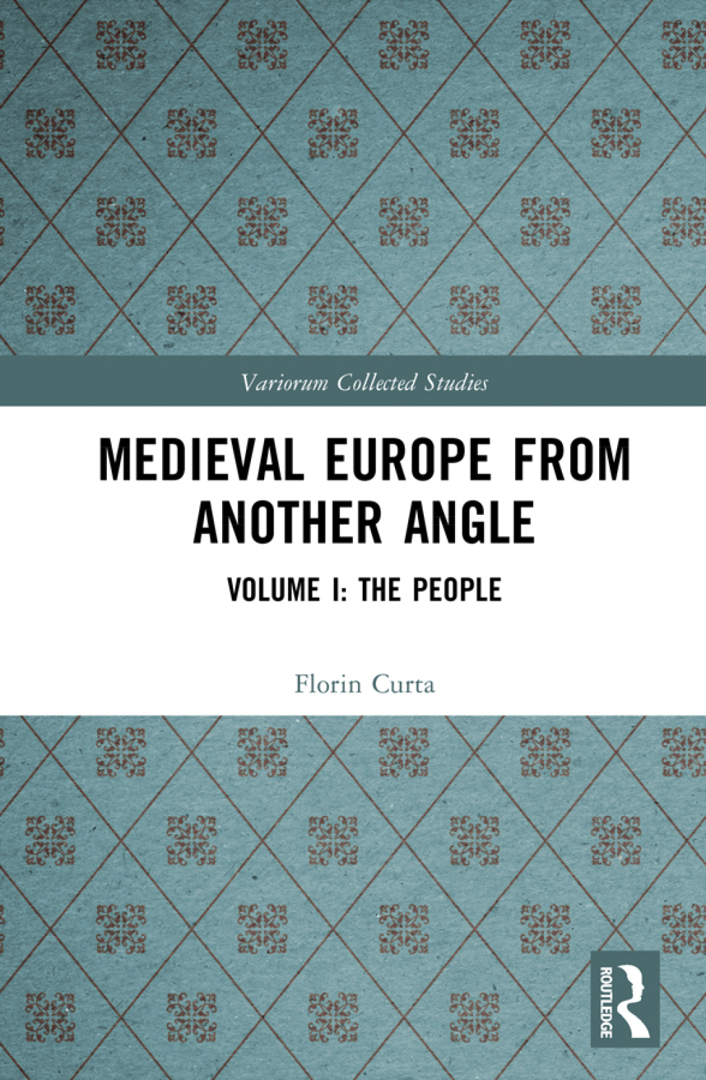Medieval Europe From Another Angle Volume I: The People 1st Edition