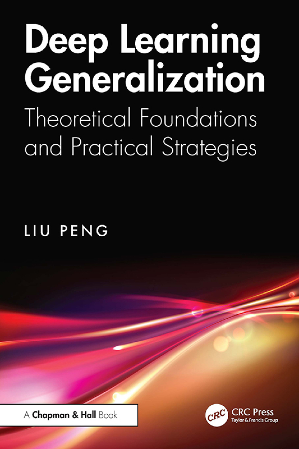 Deep Learning Generalization Theoretical Foundations and Practical Strategies 1st Edition