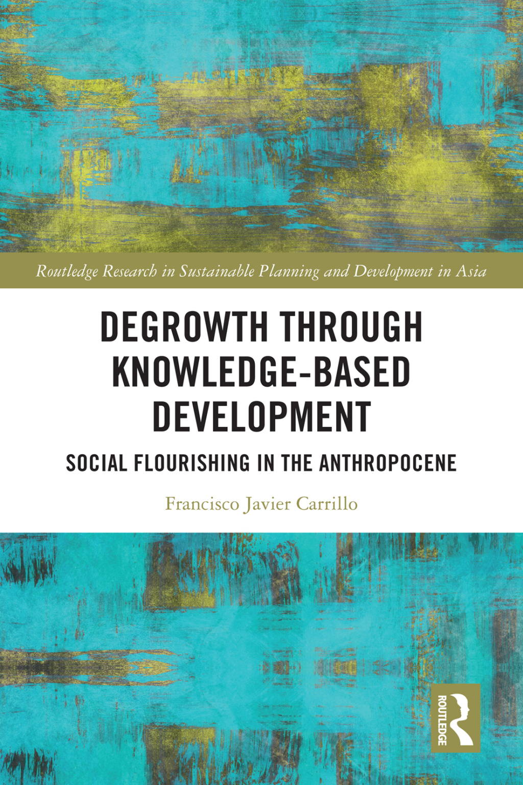 Degrowth through Knowledge-Based Development Social Flourishing in the Anthropocene 1st Edition