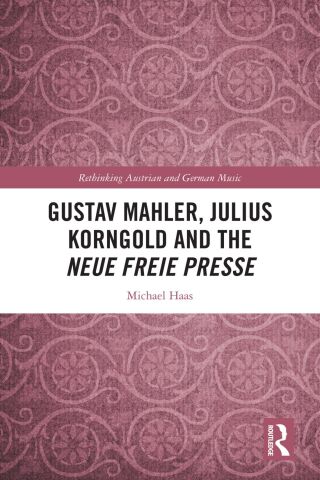 Cover image: Gustav Mahler, Julius Korngold and the Neue Freie Presse 1st edition 9781032368528