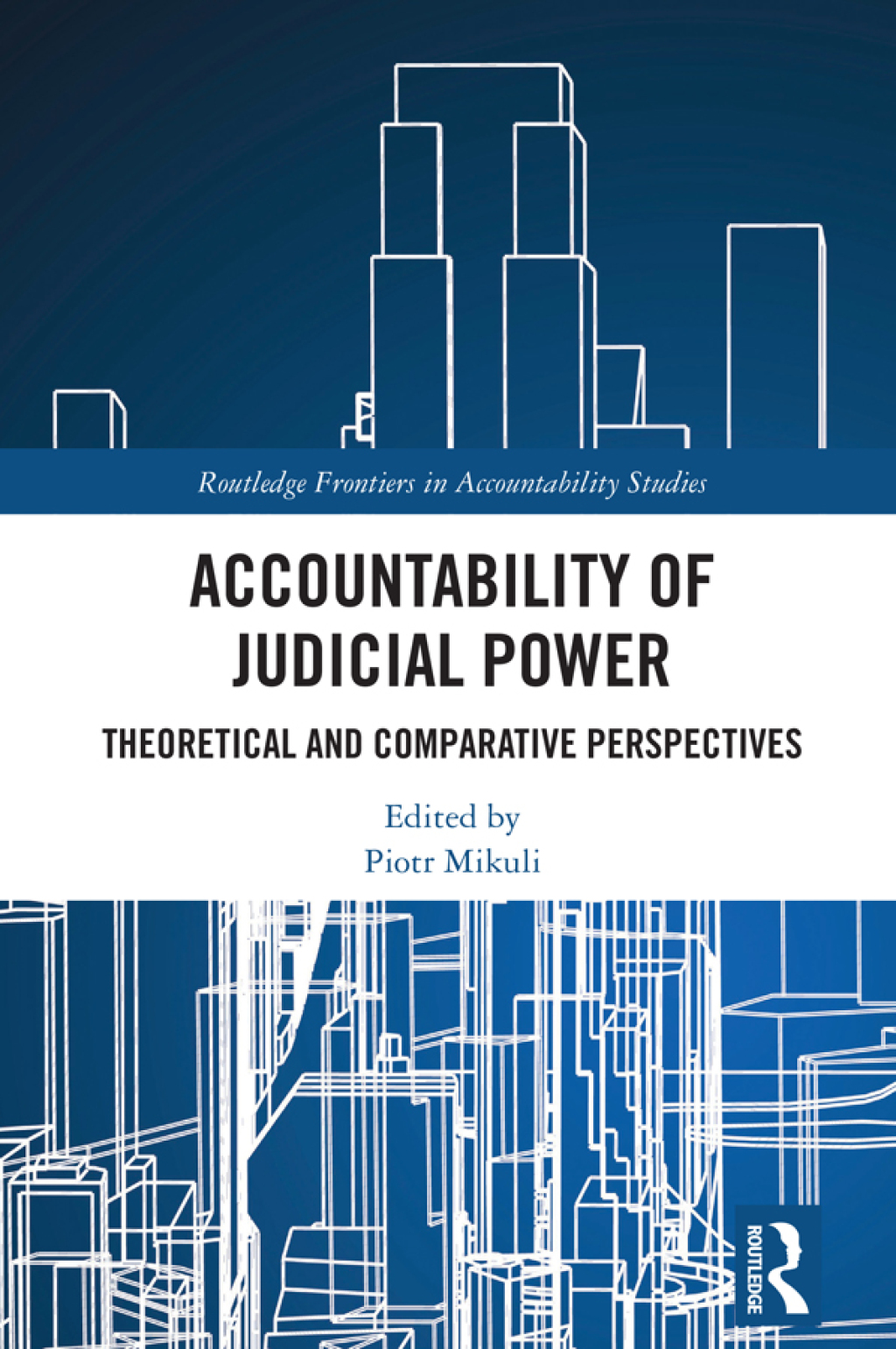 Accountability of Judicial Power Theoretical and Comparative Perspectives 1st Edition