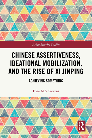 Cover image: Chinese Assertiveness, Ideational Mobilization, and the Rise of Xi Jinping 1st edition 9781032914213