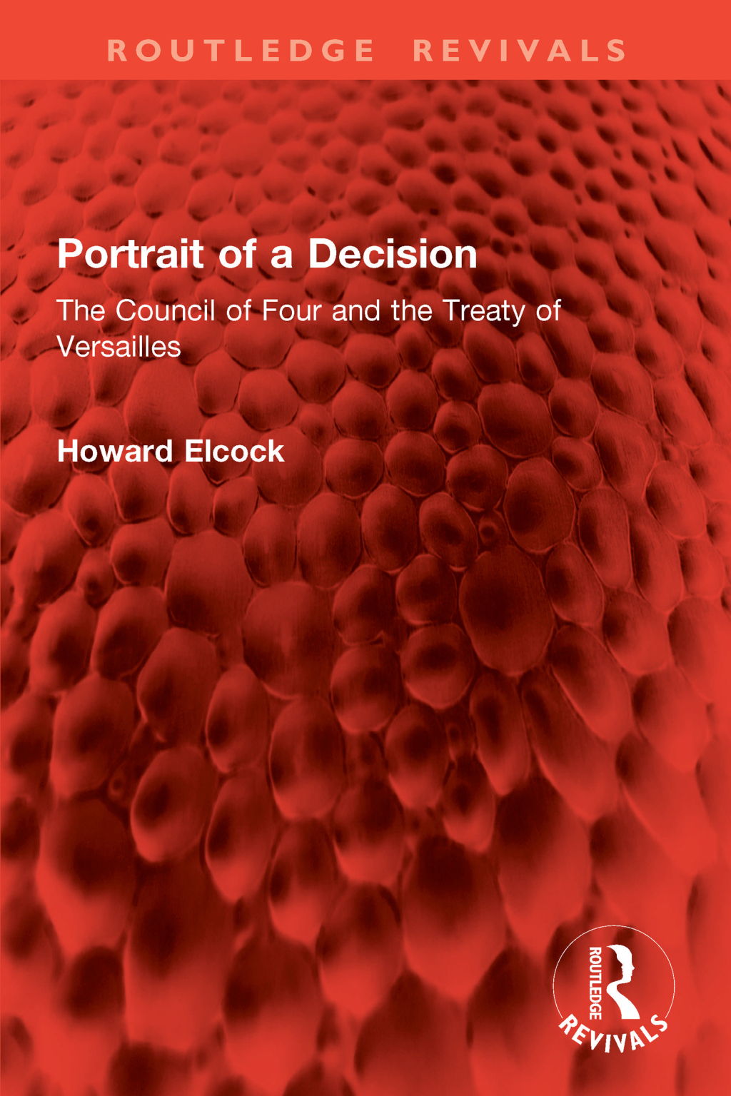 Portrait of a Decision The Council of Four and the Treaty of Versailles 1st Edition