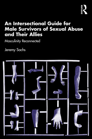 Cover image: An Intersectional Guide for Male Survivors of Sexual Abuse and Their Allies 1st edition 9781032729831
