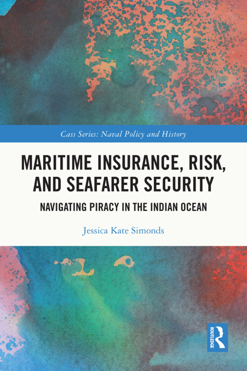 Maritime Insurance, Risk, and Seafarer Security Navigating Piracy in the Indian Ocean 1st Edition