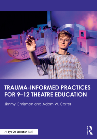 Imagen de portada: Trauma–Informed Practices for 9-12 Theatre Education 1st edition 9781032771724