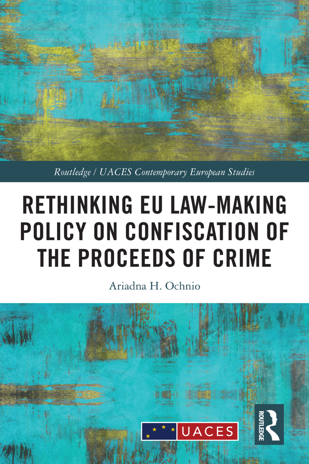 Rethinking EU Law-making Policy on Confiscation of the Proceeds of Crime 1st Edition