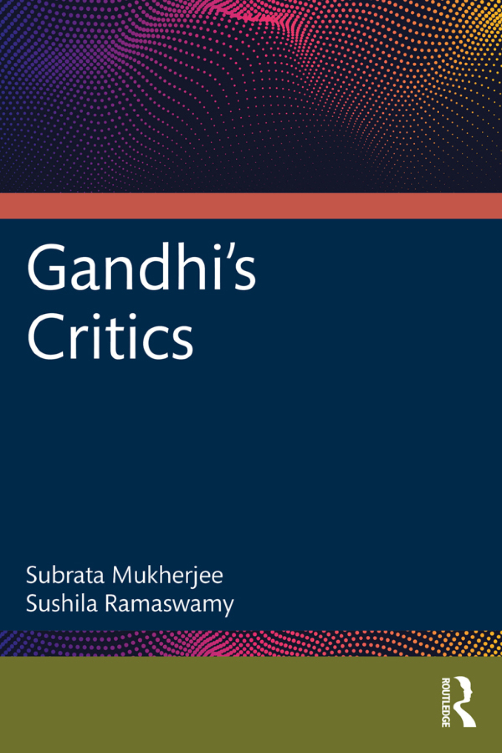 Gandhi’s Critics 1st Edition