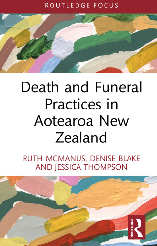 Cover image: Death and Funeral Practices in Aotearoa New Zealand 1st edition 9780367752927