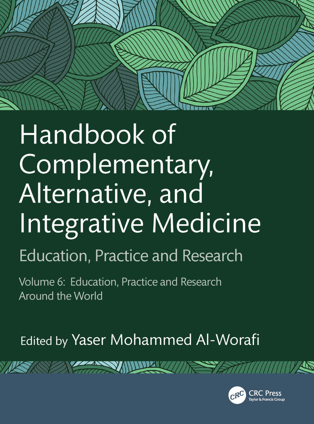 Handbook of Complementary, Alternative, and Integrative Medicine Education, Practice and Research, Vol.6: Education, Practice and Research Around the World 1st Edition