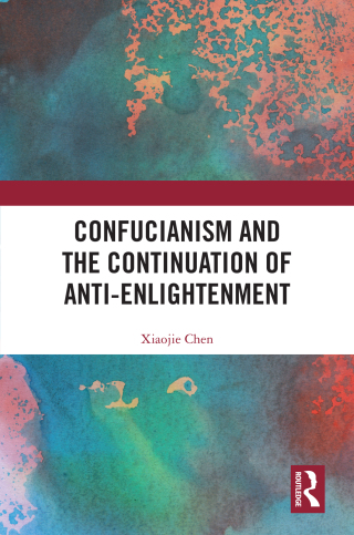 Cover image: Confucianism and the Continuation of Anti-Enlightenment 1st edition 9781041051114