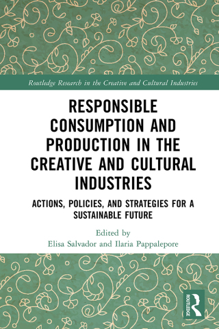Cover image: Responsible Consumption and Production in the Creative and Cultural Industries 1st edition 9781032665696
