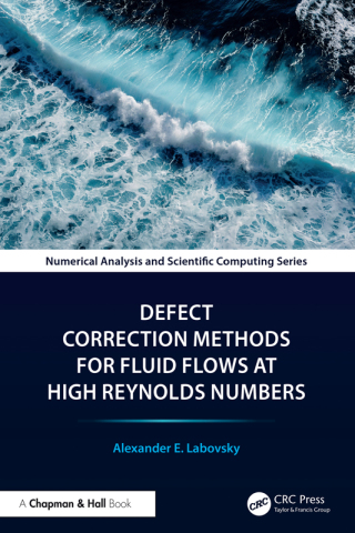 Cover image: Defect Correction Methods for Fluid Flows at High Reynolds Numbers 1st edition 9781032410432