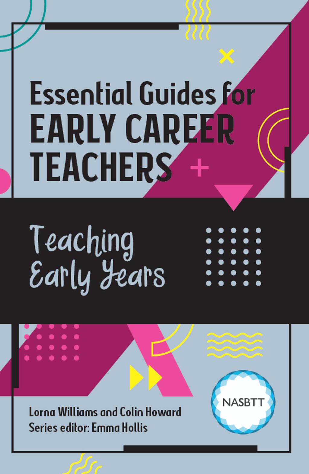 Essential Guides for Early Career Teachers: Teaching Early Years 1st Edition