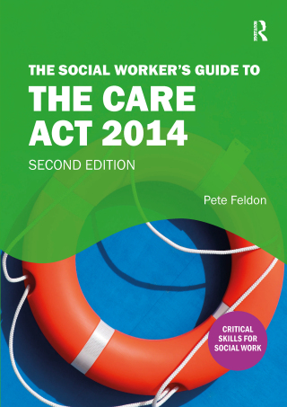 Cover image: The Social Worker's Guide to the Care Act 2014 2nd edition 9781913453053