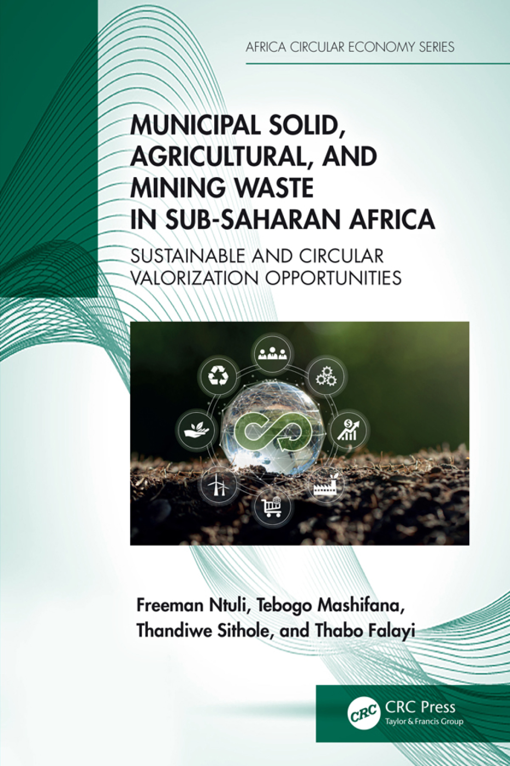 Municipal Solid, Agricultural, and Mining Waste in Sub-Saharan Africa Sustainable and Circular Valorization Opportunities 1st Edition