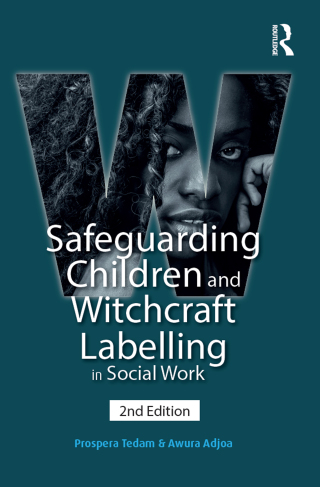 Cover image: Safeguarding Children and Witchcraft Labelling in Social Work 2nd edition 9781915713902