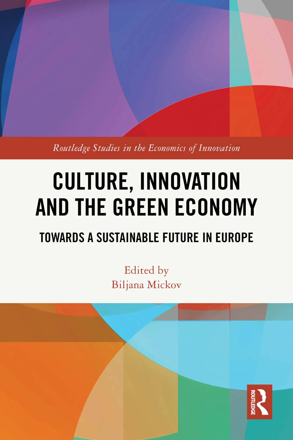 Culture, Innovation and the Green Economy Towards a Sustainable Future in Europe 1st Edition