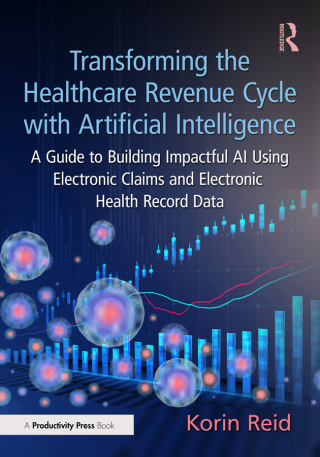 Cover image: Transforming the Healthcare Revenue Cycle with Artificial Intelligence 1st edition 9781032639482