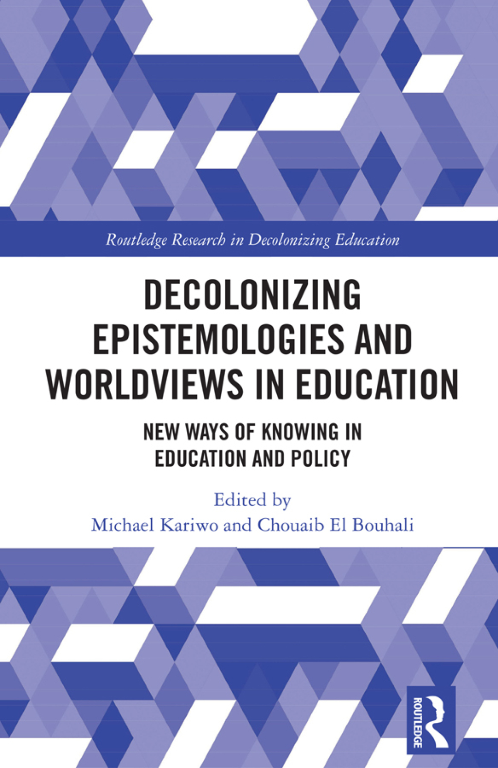Decolonizing Epistemologies and Worldviews in Education New Ways of Knowing in Education and Policy 1st Edition