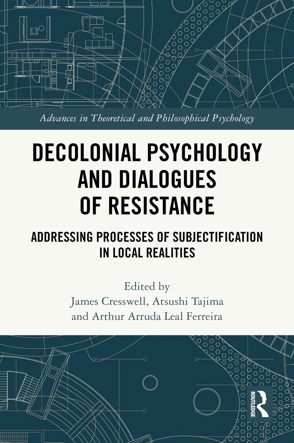 Decolonial Psychology and Dialogues of Resistance Addressing Processes of Subjectification in Local Realities 1st Edition