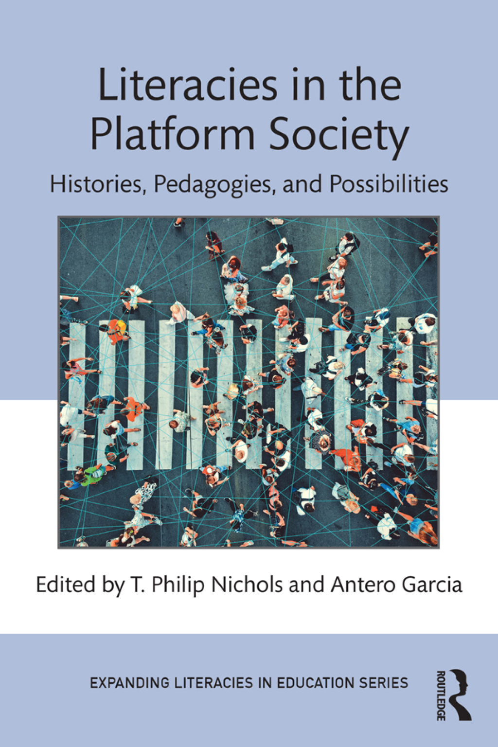 Literacies in the Platform Society Histories, Pedagogies, and Possibilities 1st Edition