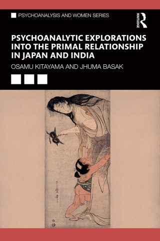 Cover image: Psychoanalytic Explorations into the Primal Relationship in Japan and India 1st edition 9781032819013