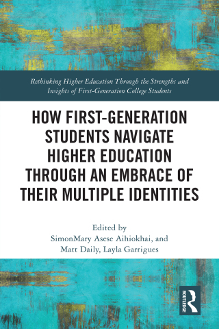 Cover image: How First-Generation Students Navigate Higher Education through An Embrace of Their Multiple Identities 1st edition 9781032958514