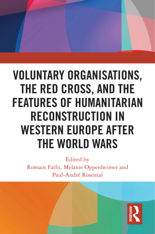 Cover image: Voluntary Organisations, the Red Cross, and the Features of Humanitarian Reconstruction in Western Europe after the World Wars 1st edition 9781041037361