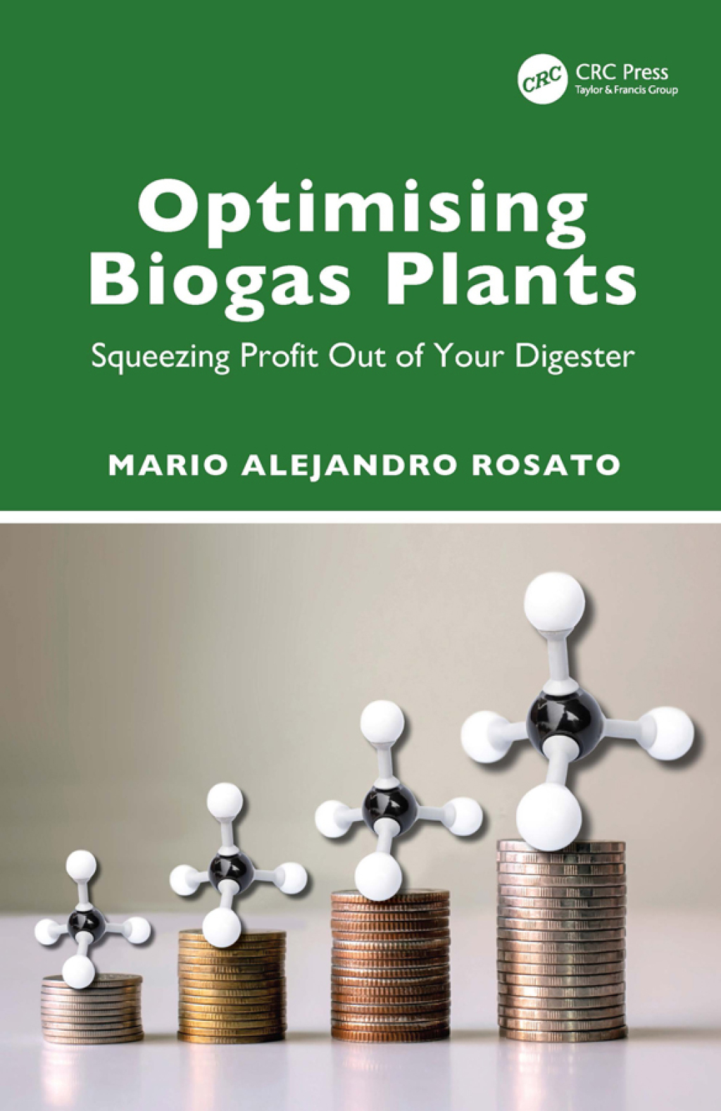 Optimising Biogas Plants Squeezing Profit Out of Your Digester 1st Edition