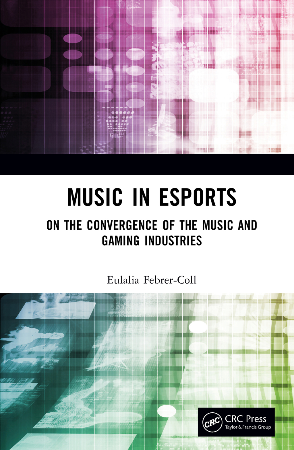 Music in Esports On the Convergence of the Music and Gaming Industries 1st Edition