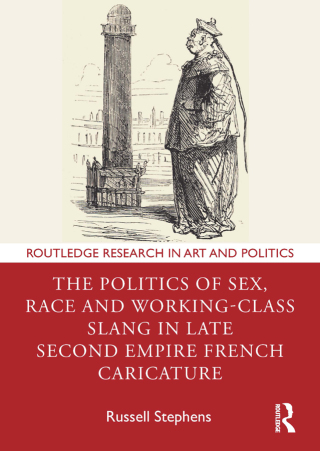 Cover image: The Politics of Sex, Race and Working-Class Slang in Late Second Empire French Caricature 1st edition 9781032897127