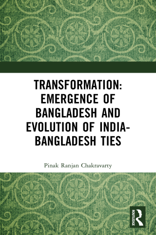 Imagen de portada: Transformation: Emergence of Bangladesh and Evolution of India-Bangladesh Ties 1st edition 9781041077633