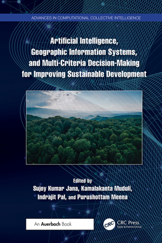 Cover image: Artificial Intelligence, Geographic Information Systems, and Multi-Criteria Decision-Making for Improving Sustainable Development 1st edition 9781032669977