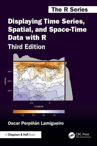 Cover image: Displaying Time Series, Spatial, and Space-Time Data with R 3rd edition 9781032779201