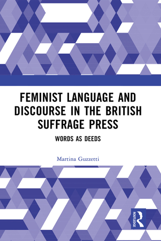 Cover image: Feminist Language and Discourse in the British Suffrage Press 1st edition 9781032980560