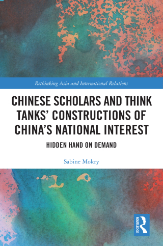 Cover image: Chinese Scholars and Think Tanks' Constructions of China's National Interest 1st edition 9781041024958