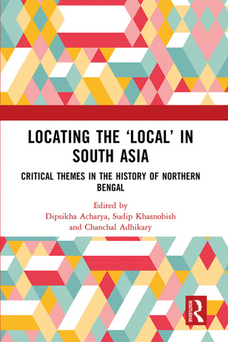 Cover image: Locating the ‘Local’ in South Asia 1st edition 9781032438634