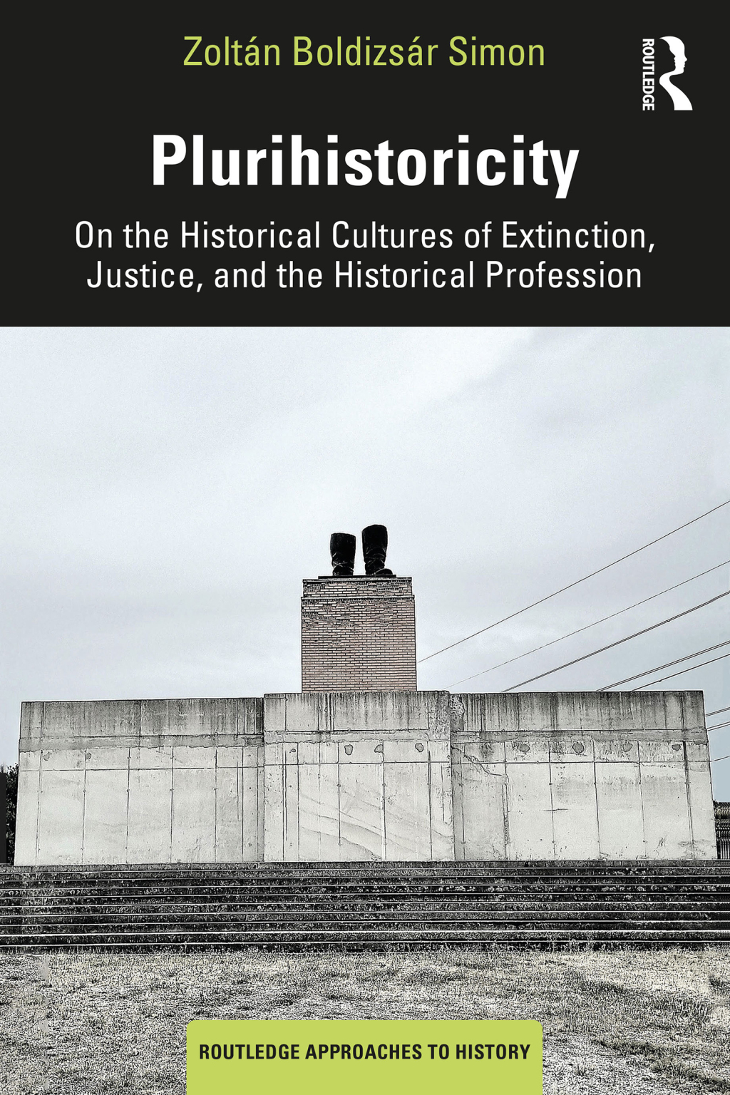 Plurihistoricity On the Historical Cultures of Extinction, Justice, and the Historical Profession 1st Edition