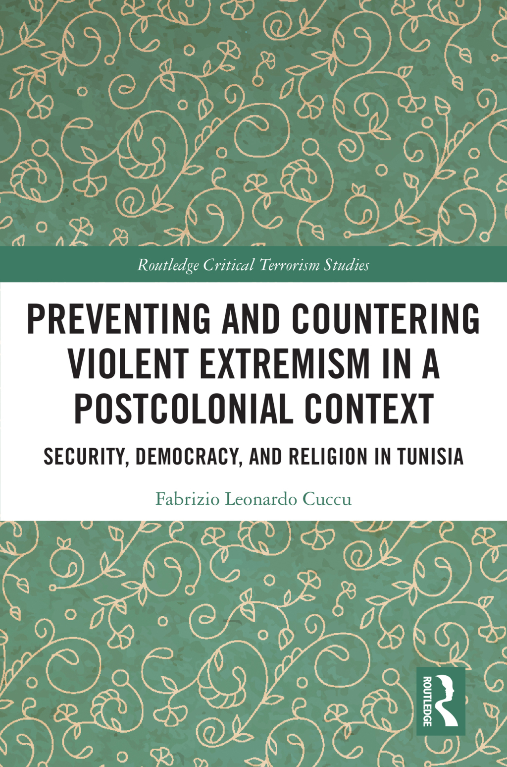 Preventing and Countering Violent Extremism in a Postcolonial Context Security, Democracy, and Religion in Tunisia 1st Edition