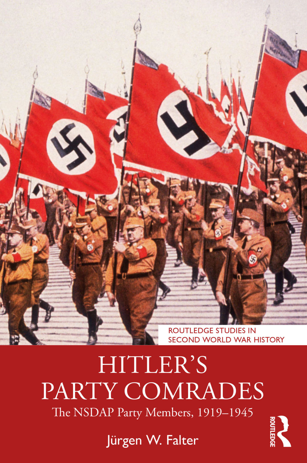 Hitler’s Party Comrades The NSDAP Party Members, 1919–1945 1st Edition