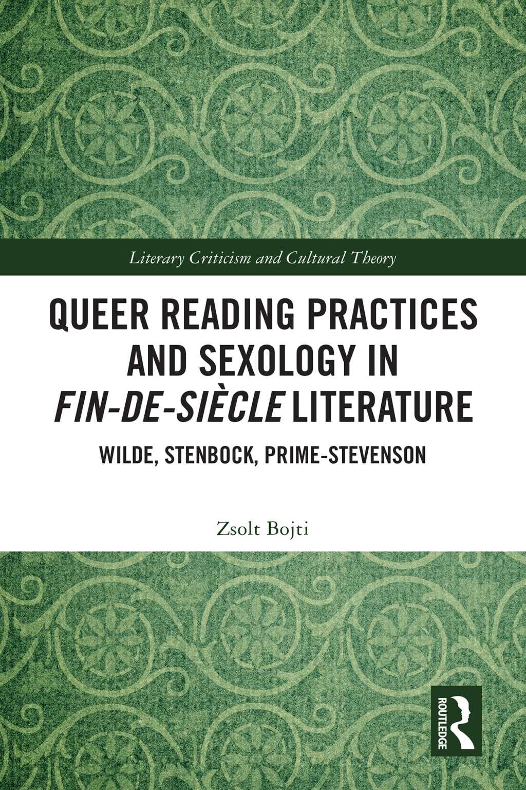 Queer Reading Practices and Sexology in Fin-de-Siècle Literature Wilde, Stenbock, Prime-Stevenson 1st Edition